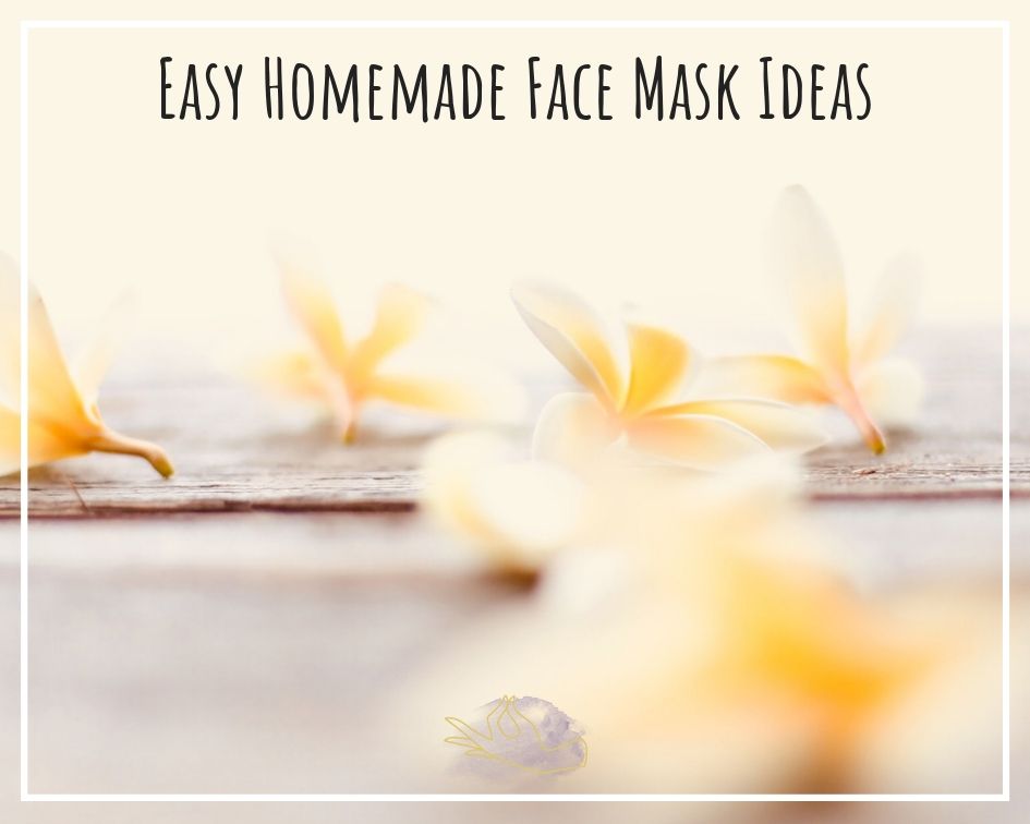 Easy Homemade Face Mask Ideas